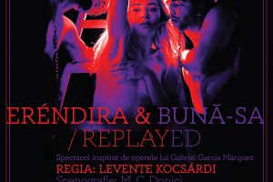 Teatrul Cetății: Eréndira&bună-sa/replayed