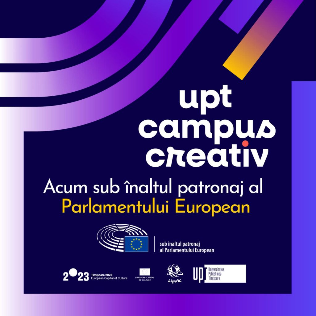 Două evenimente din cadrul „Universitatea Politehnica Timișoara – Campus Creativ” se desfășoară sub înaltul patronaj al Parlamentului European