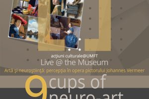 Live @ the Museum, 9 Cups of NeuroART – Vermeer, în cadrul programului acțiuni culturale@UMFT