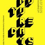 FUTURE DAYS - expoziția atelierelor de proiectare ale Facultății de Arhitectură și Urbanism de la UP...